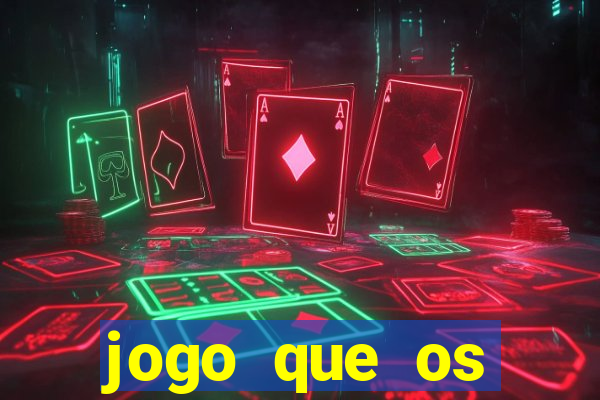 jogo que os famosos jogam para ganhar dinheiro